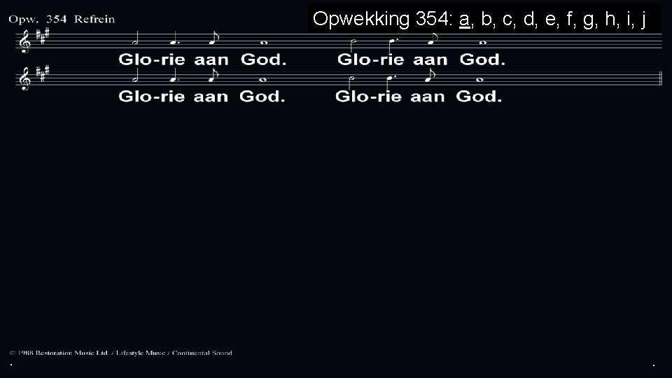 Opwekking 354: a, b, c, d, e, f, g, h, i, j . .