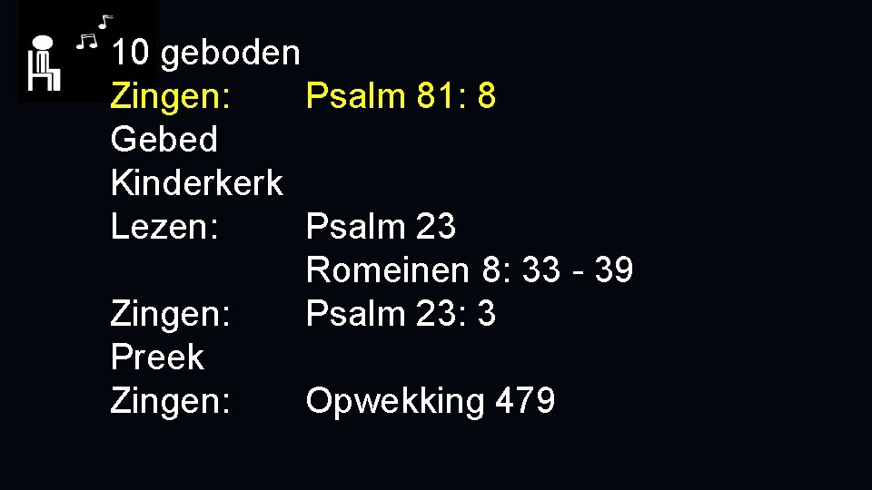 10 geboden Zingen: Psalm 81: 8 Gebed Kinderkerk Lezen: Psalm 23 Romeinen 8: 33