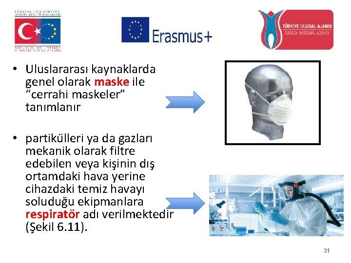  • Uluslararası kaynaklarda genel olarak maske ile “cerrahi maskeler” tanımlanır • partiku lleri