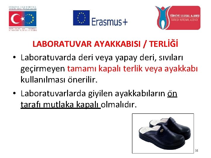 LABORATUVAR AYAKKABISI / TERLİĞİ • Laboratuvarda deri veya yapay deri, sıvıları gec irmeyen tamamı