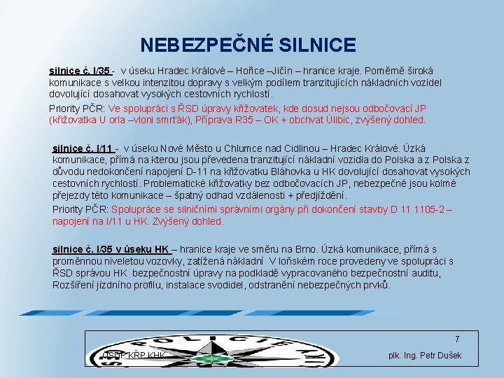 NEBEZPEČNÉ SILNICE silnice č. I/35 - v úseku Hradec Králové – Hořice –Jičín –