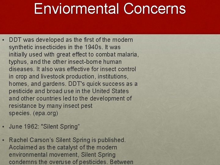 Enviormental Concerns • DDT was developed as the first of the modern synthetic insecticides