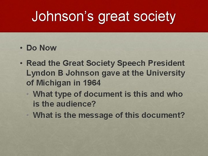 Johnson’s great society • Do Now • Read the Great Society Speech President Lyndon