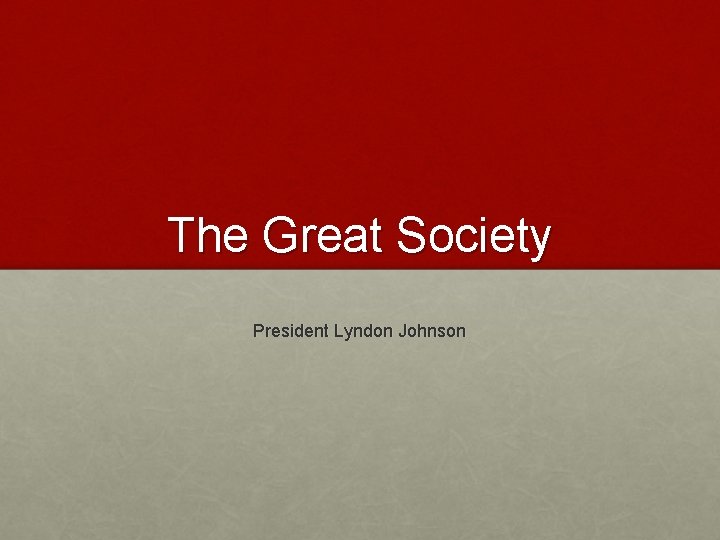 The Great Society President Lyndon Johnson 