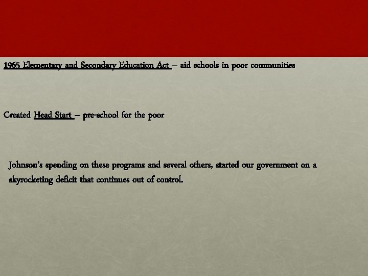 1965 Elementary and Secondary Education Act – aid schools in poor communities Created Head