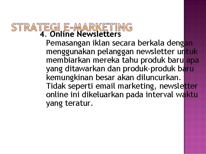 4. Online Newsletters Pemasangan iklan secara berkala dengan menggunakan pelanggan newsletter untuk membiarkan mereka