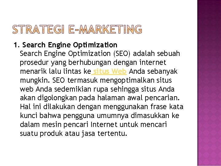 1. Search Engine Optimization (SEO) adalah sebuah prosedur yang berhubungan dengan internet menarik lalu