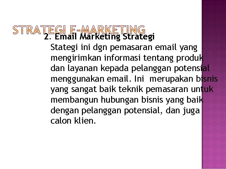 2. Email Marketing Strategi Stategi ini dgn pemasaran email yang mengirimkan informasi tentang produk