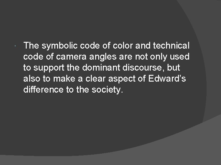  The symbolic code of color and technical code of camera angles are not