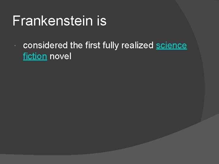 Frankenstein is considered the first fully realized science fiction novel 