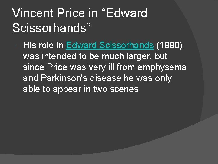 Vincent Price in “Edward Scissorhands” His role in Edward Scissorhands (1990) was intended to