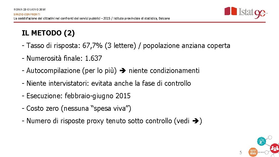 ROMA 23 GIUGNO 2016 SPAZIO CONFRONTI La soddisfazione dei cittadini nei confronti dei servizi