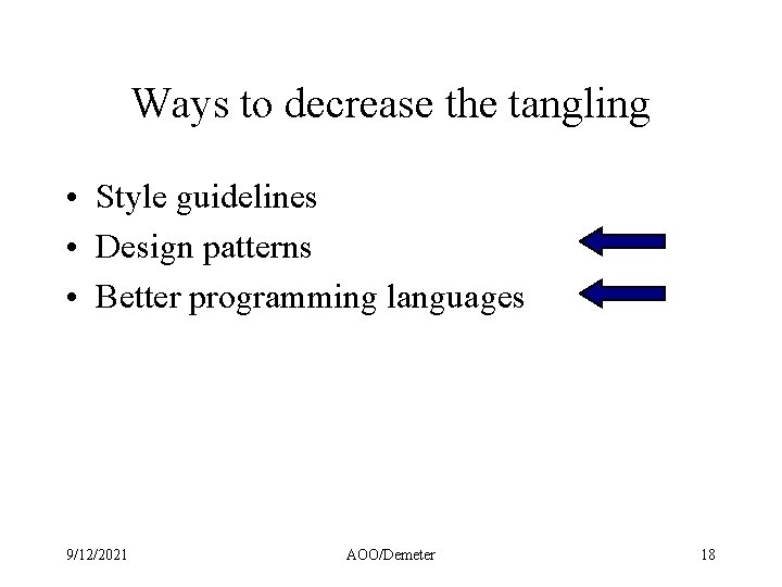 Ways to decrease the tangling • Style guidelines • Design patterns • Better programming