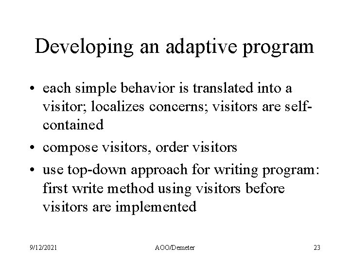 Developing an adaptive program • each simple behavior is translated into a visitor; localizes