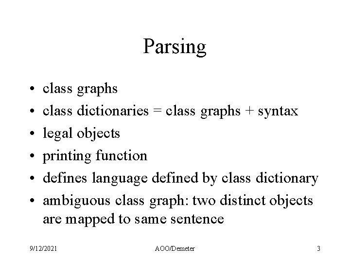 Parsing • • • class graphs class dictionaries = class graphs + syntax legal