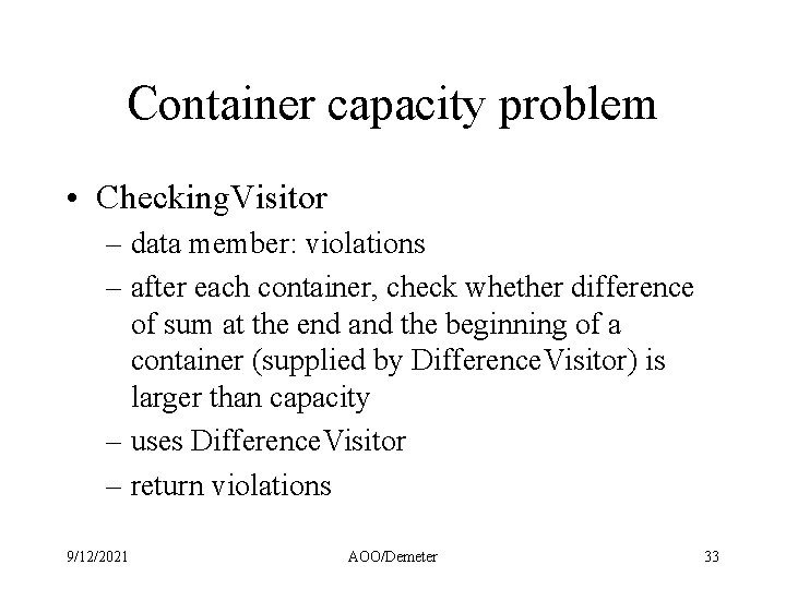 Container capacity problem • Checking. Visitor – data member: violations – after each container,