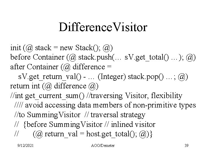 Difference. Visitor init (@ stack = new Stack(); @) before Container (@ stack. push(…