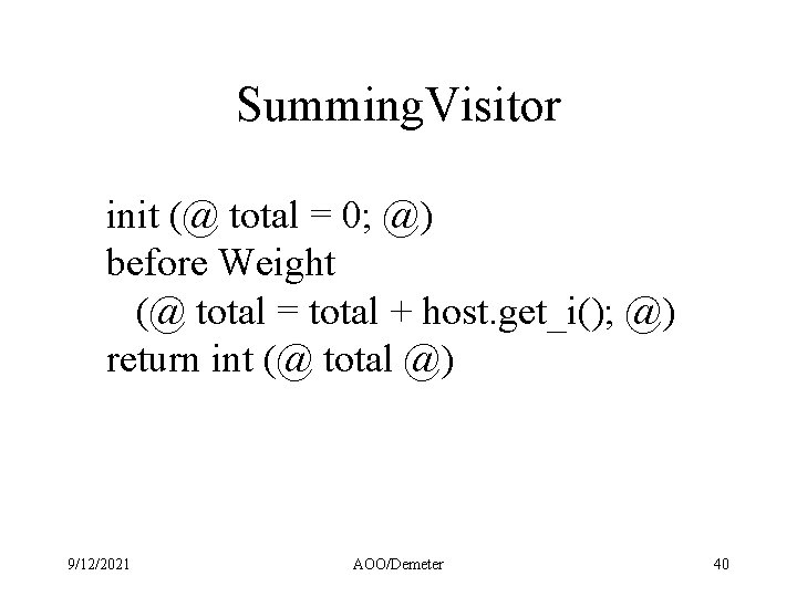 Summing. Visitor init (@ total = 0; @) before Weight (@ total = total