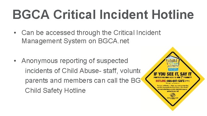 BGCA Critical Incident Hotline • Can be accessed through the Critical Incident Management System