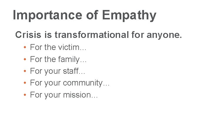 Importance of Empathy Crisis is transformational for anyone. • • • For the victim…