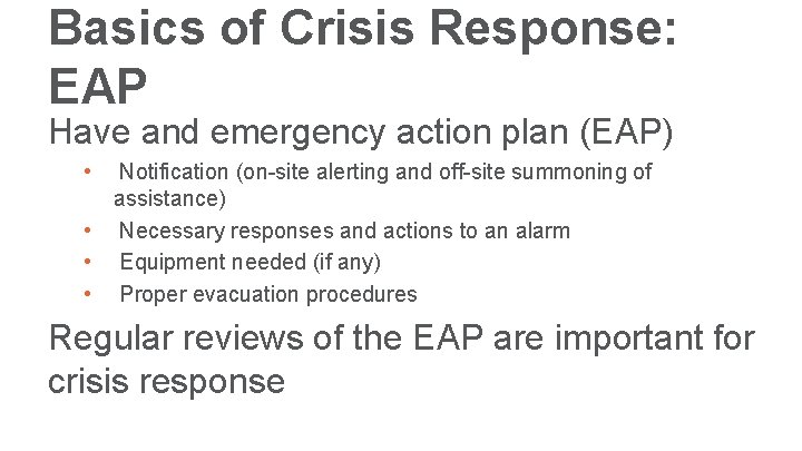 Basics of Crisis Response: EAP Have and emergency action plan (EAP) • Notification (on-site