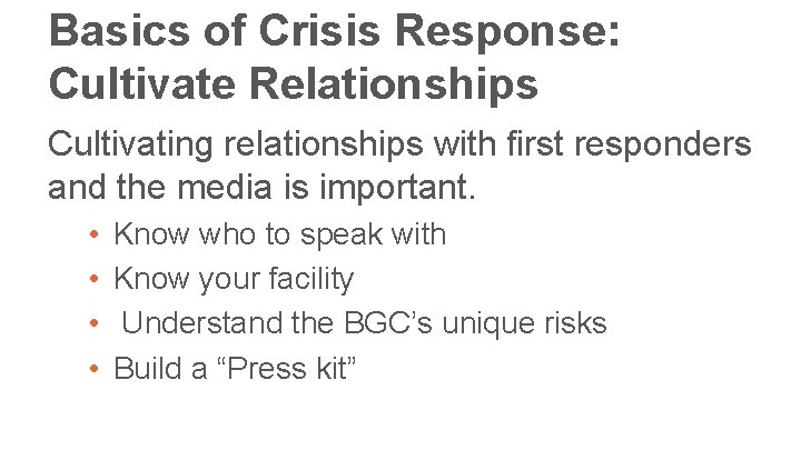 Basics of Crisis Response: Cultivate Relationships Cultivating relationships with first responders and the media
