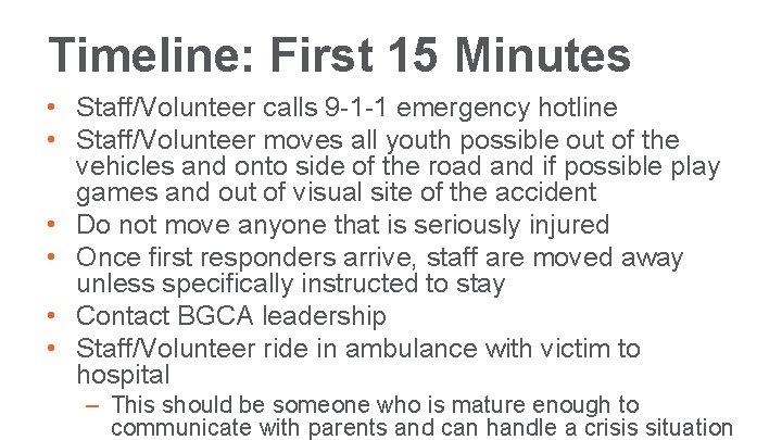 Timeline: First 15 Minutes • Staff/Volunteer calls 9 -1 -1 emergency hotline • Staff/Volunteer