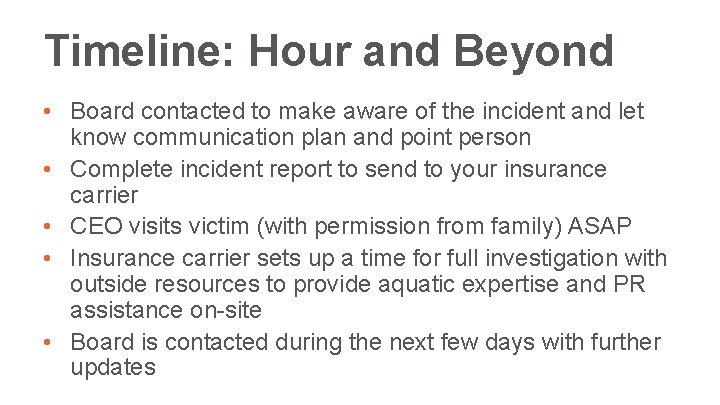 Timeline: Hour and Beyond • Board contacted to make aware of the incident and