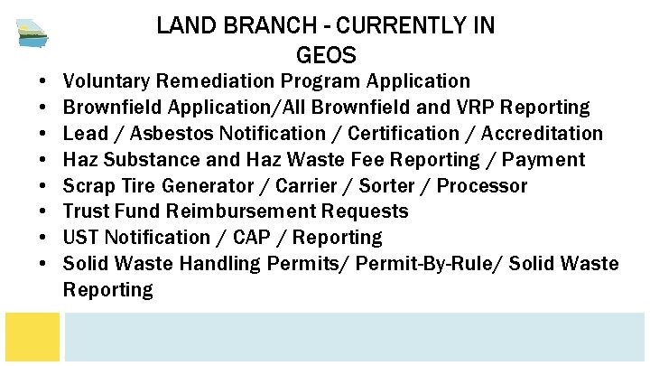  • • LAND BRANCH - CURRENTLY IN GEOS Voluntary Remediation Program Application Brownfield