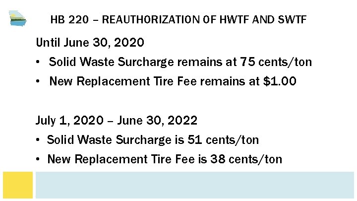 HB 220 – REAUTHORIZATION OF HWTF AND SWTF Until June 30, 2020 • Solid