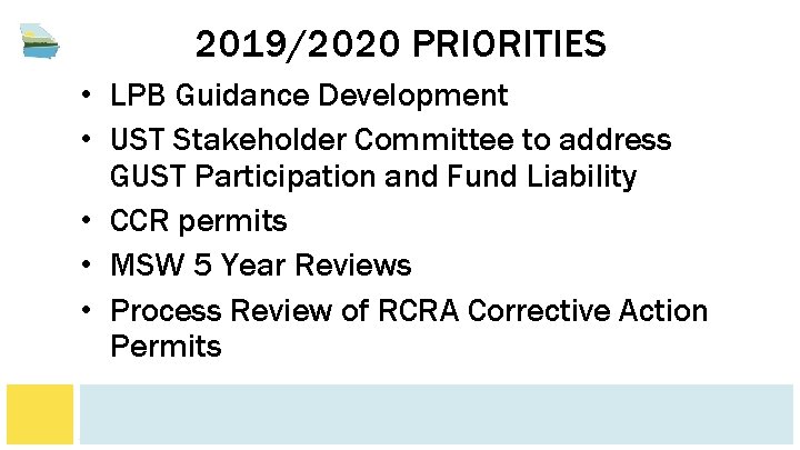 2019/2020 PRIORITIES • LPB Guidance Development • UST Stakeholder Committee to address GUST Participation