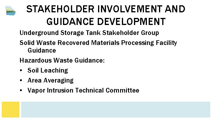 STAKEHOLDER INVOLVEMENT AND GUIDANCE DEVELOPMENT Underground Storage Tank Stakeholder Group Solid Waste Recovered Materials