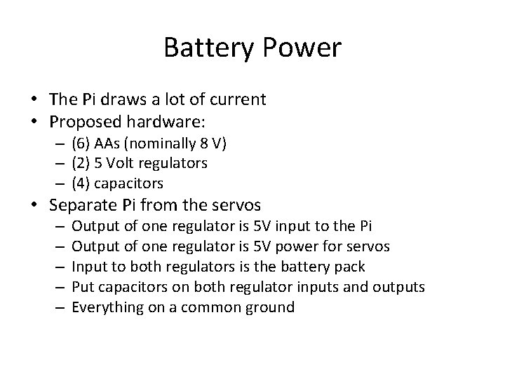 Battery Power • The Pi draws a lot of current • Proposed hardware: –