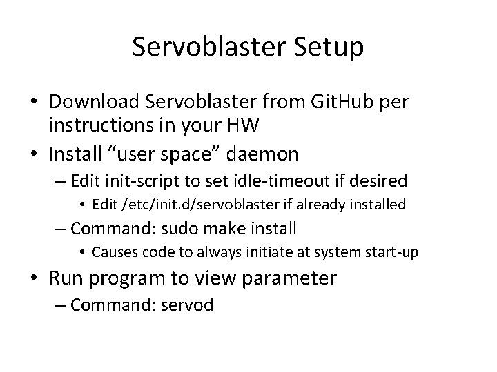 Servoblaster Setup • Download Servoblaster from Git. Hub per instructions in your HW •