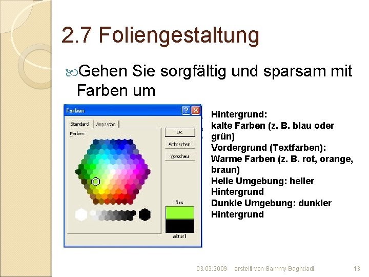 2. 7 Foliengestaltung Gehen Sie sorgfältig und sparsam mit Farben um Hintergrund: kalte Farben