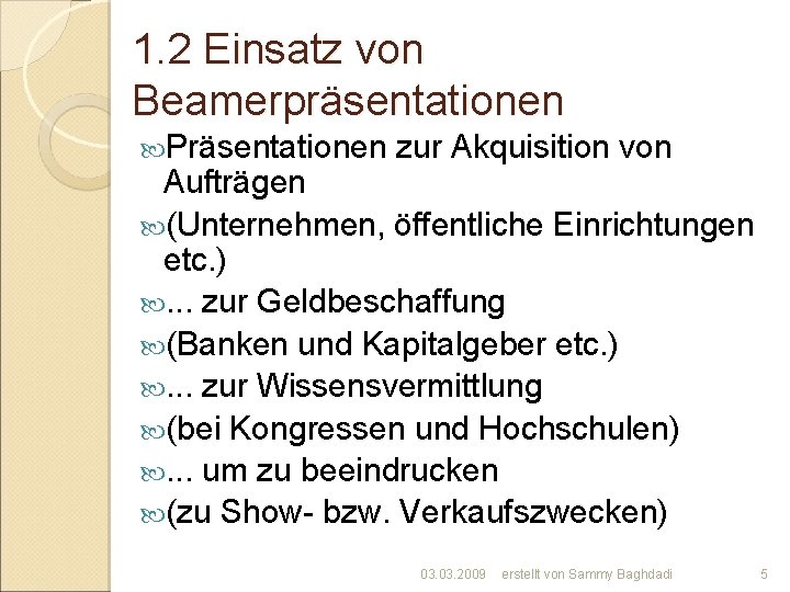 1. 2 Einsatz von Beamerpräsentationen Präsentationen zur Akquisition von Aufträgen (Unternehmen, öffentliche Einrichtungen etc.