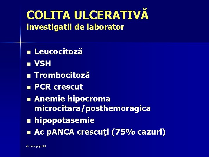 COLITA ULCERATIVĂ investigatii de laborator n n n n Leucocitoză VSH Trombocitoză PCR crescut