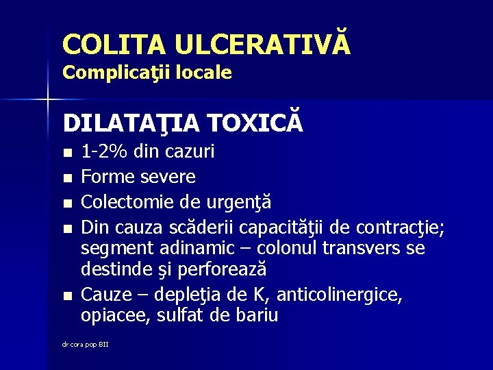 COLITA ULCERATIVĂ Complicaţii locale DILATAŢIA TOXICĂ n n n 1 -2% din cazuri Forme