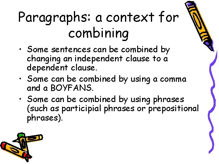Paragraphs: a context for combining • Some sentences can be combined by changing an