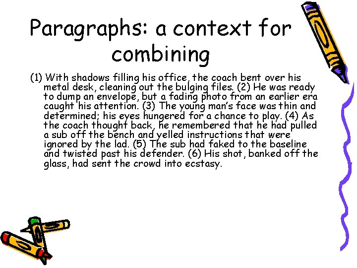 Paragraphs: a context for combining (1) With shadows filling his office, the coach bent