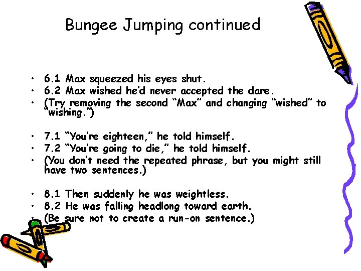 Bungee Jumping continued • 6. 1 Max squeezed his eyes shut. • 6. 2