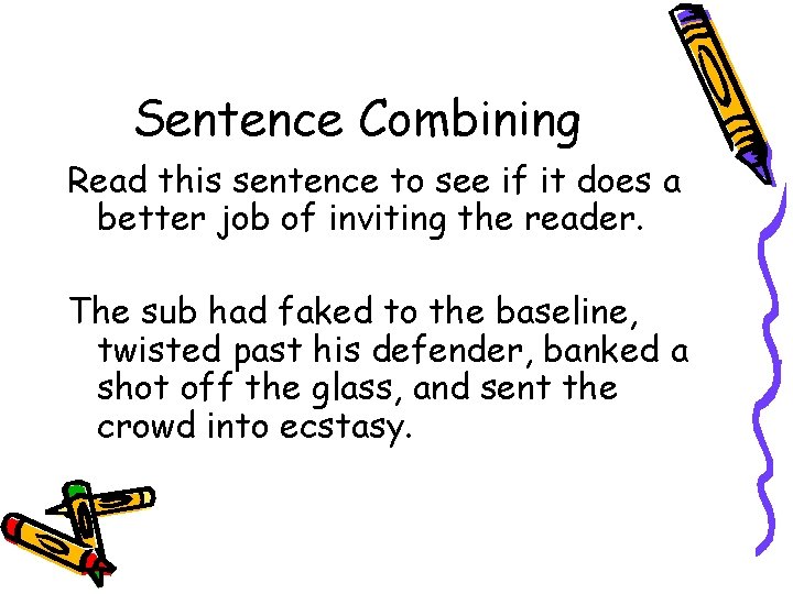 Sentence Combining Read this sentence to see if it does a better job of