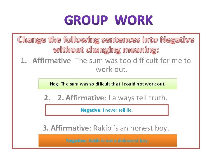 Change the following sentences into Negative without changing meaning: 1. Affirmative: The sum was