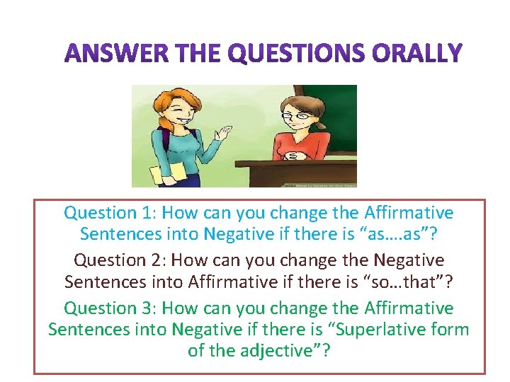 Question 1: How can you change the Affirmative Sentences into Negative if there is