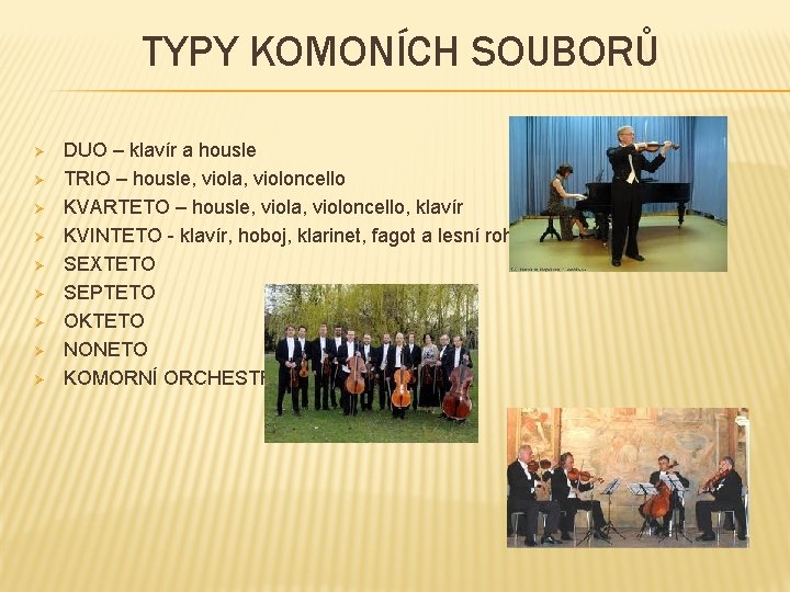 TYPY KOMONÍCH SOUBORŮ Ø Ø Ø Ø Ø DUO – klavír a housle TRIO