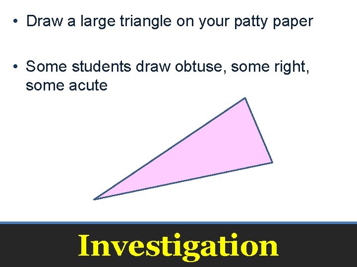  • Draw a large triangle on your patty paper • Some students draw