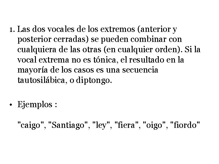 1. Las dos vocales de los extremos (anterior y posterior cerradas) se pueden combinar