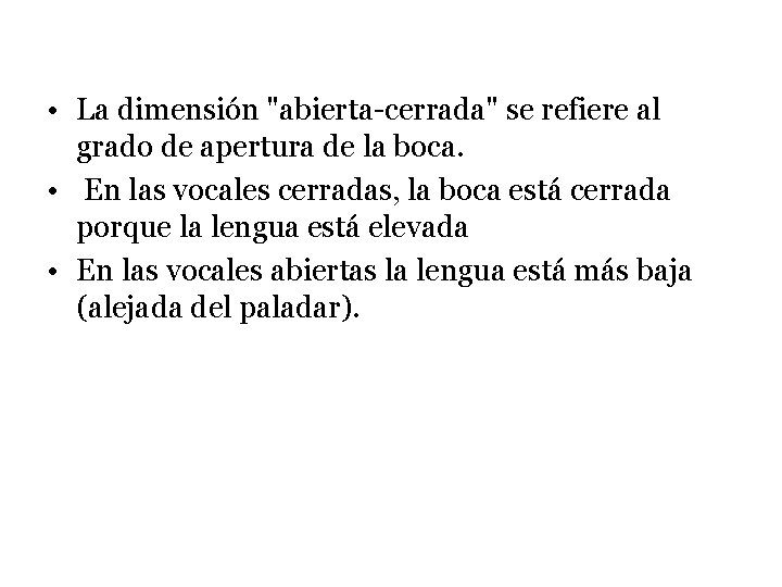  • La dimensión "abierta-cerrada" se refiere al grado de apertura de la boca.