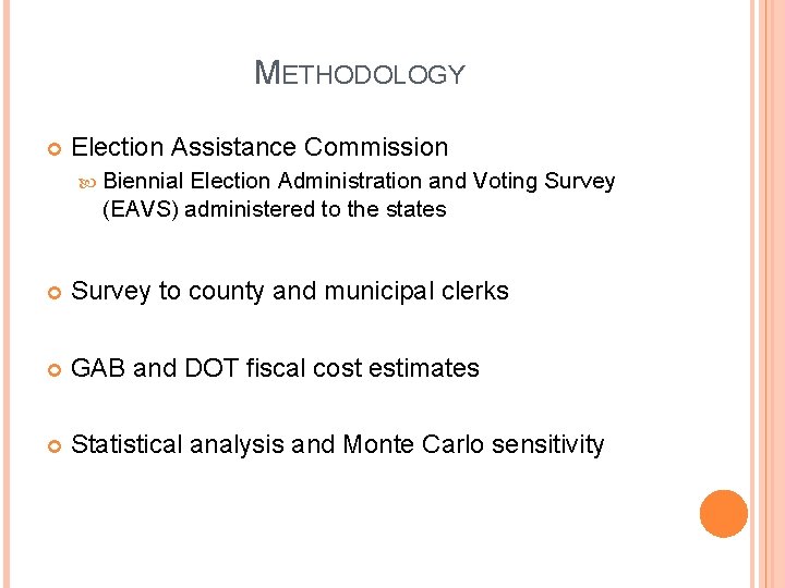 METHODOLOGY Election Assistance Commission Biennial Election Administration and Voting Survey (EAVS) administered to the