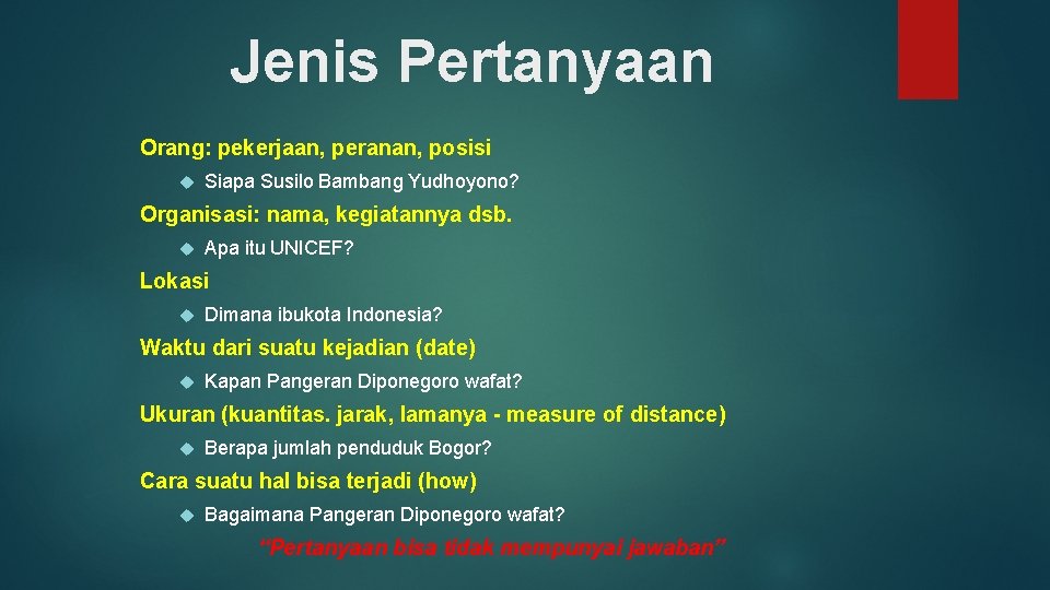 Jenis Pertanyaan Orang: pekerjaan, peranan, posisi Siapa Susilo Bambang Yudhoyono? Organisasi: nama, kegiatannya dsb.